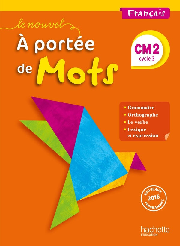 Le nouvel à portée de mots : français ; CM2 ; livre de l'élève (édition 2017)