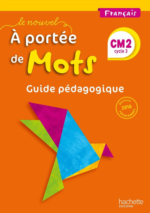 Le nouvel à portée de mots : français ; CM2 ; guide pédagogique (édition 2017)