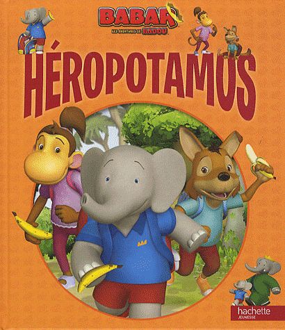 Babar ; les aventures de Badou : Héropotamus