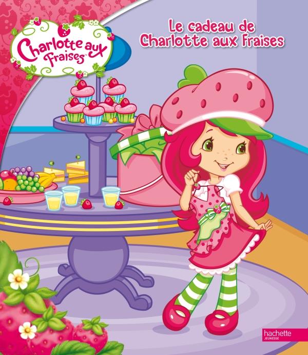 Charlotte aux Fraises : le cadeau de Charlotte aux Fraises