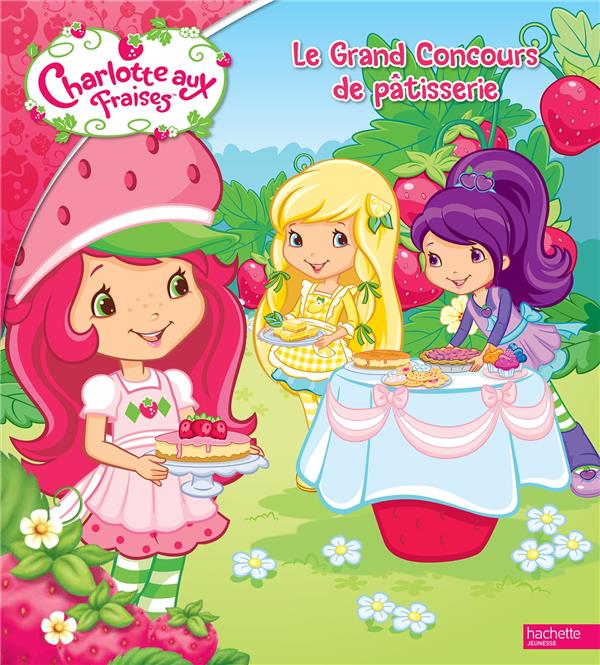 Charlotte aux Fraises : le grand concours de pâtisserie