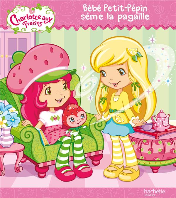 Charlotte aux Fraises : Bébé Petit-Pépin sème la pagaille