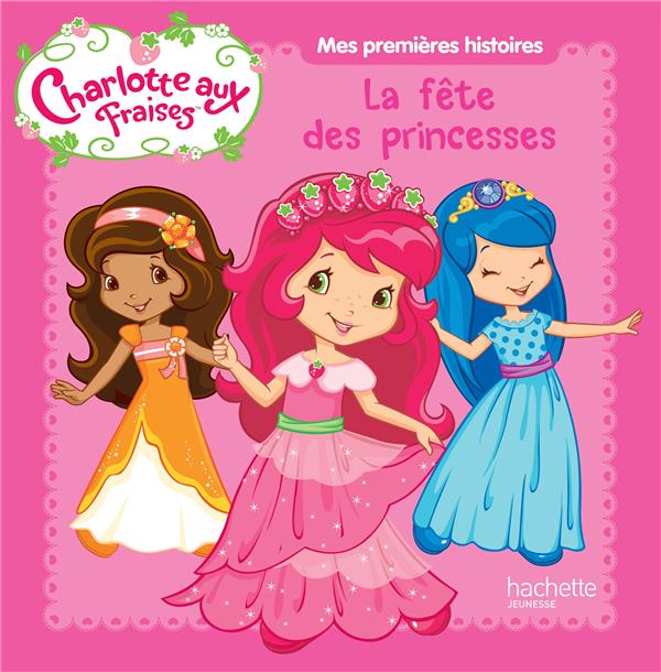Charlotte aux Fraises : la fête des princesses