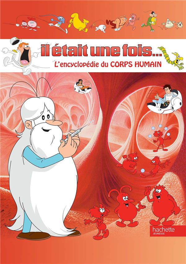 IL ETAIT UNE FOIS... : l'encyclopédie du corps humain