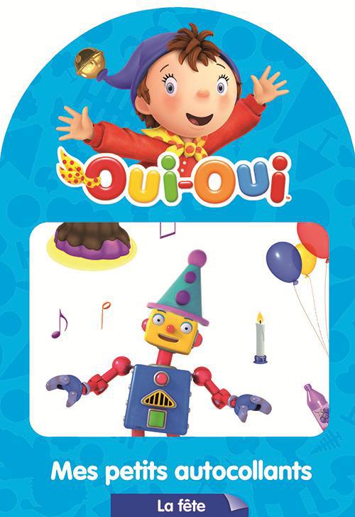 Oui-Oui ; la fête ; mes petits autocollants