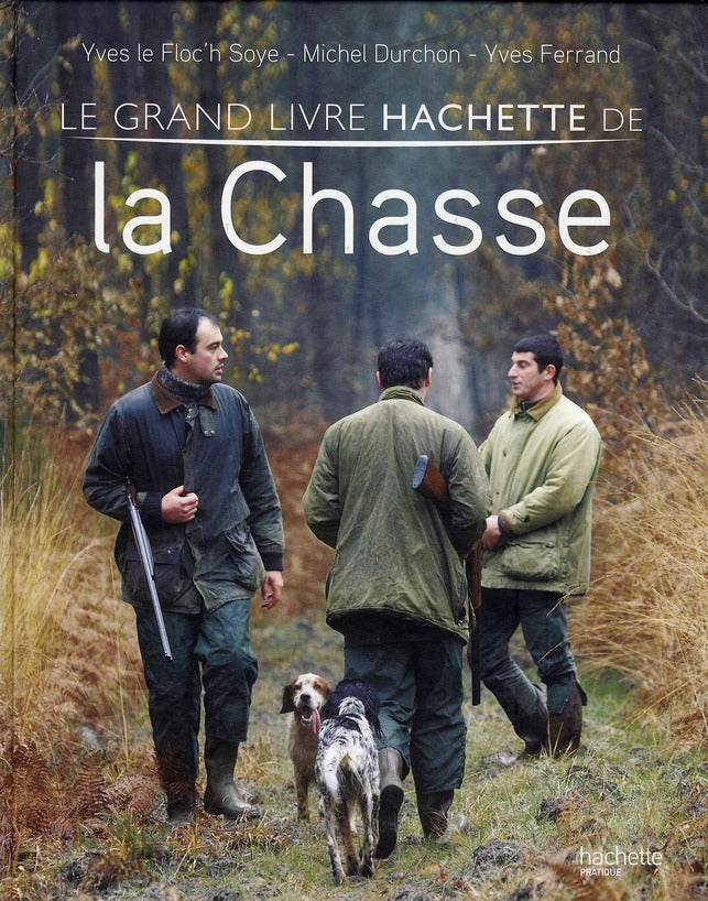 Le grand livre Hachette de la chasse