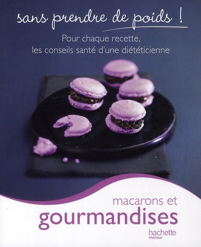 Macarons et gourmandises sans prendre de poids !