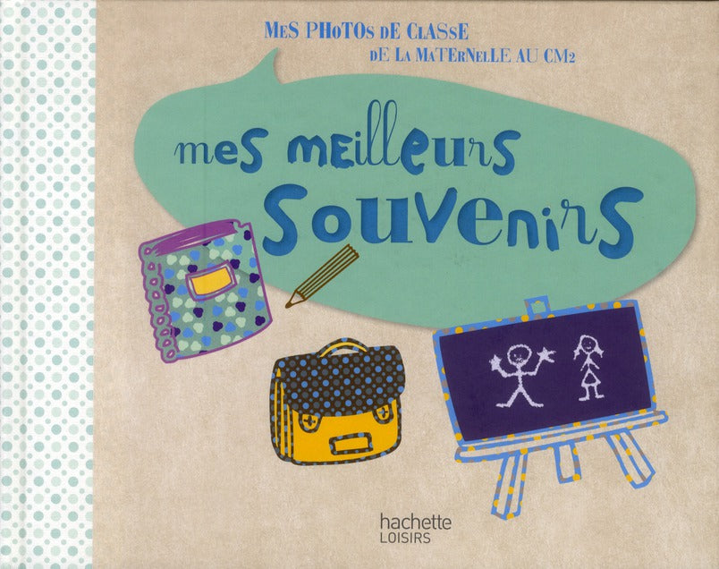 Mes meilleurs souvenirs ; mes photos de classe de la maternelle au CM2