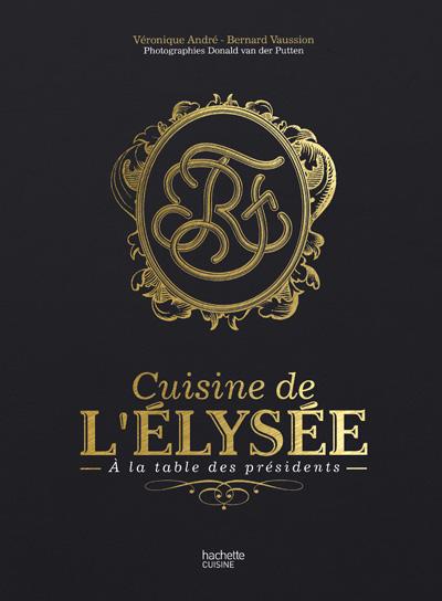Cuisine de l'Elysée ; à la table des présidents