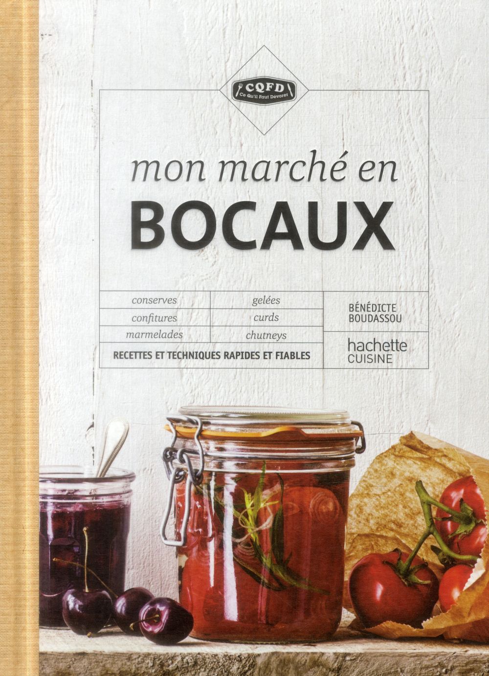 Mon marché en bocaux ; recettes et techniques rapides et fiables