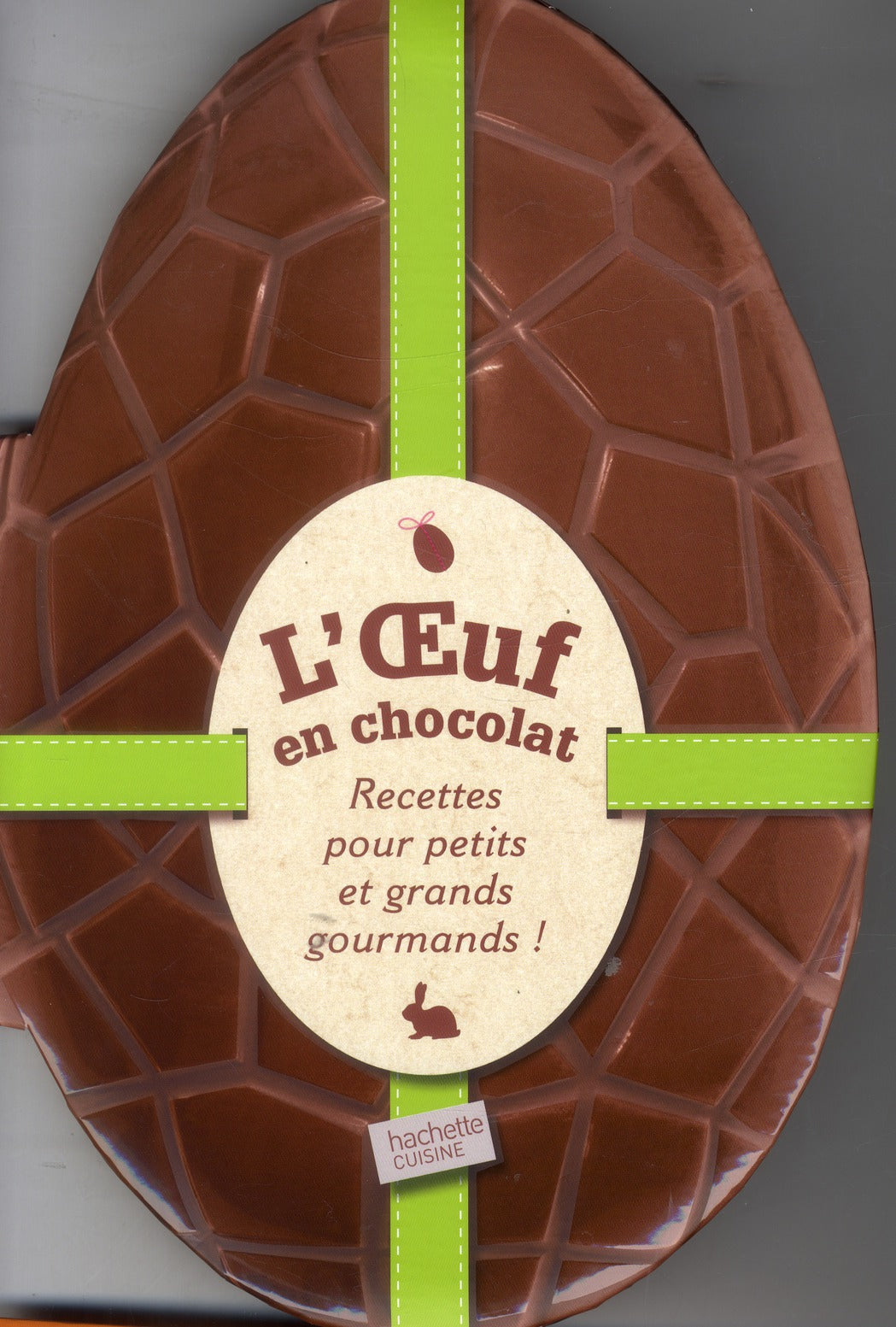 L'oeuf en chocolat ; recettes pour petits et grands gourmands !