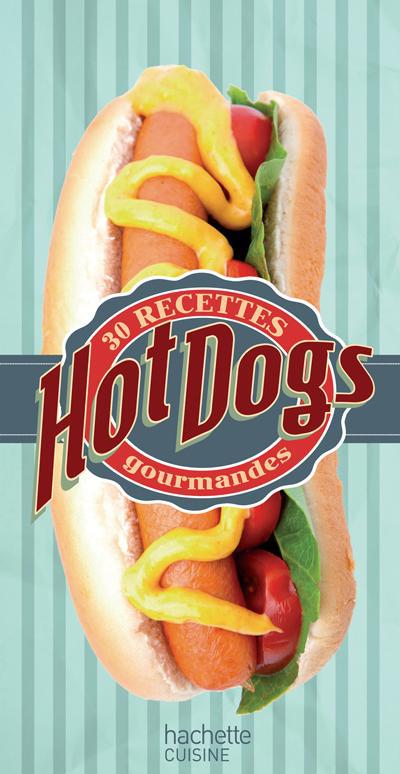 Hot dogs ; 30 recettes gourmandes