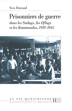 Prisonniers de guerre : dans les Stalags, les Oflags et les Kommandos, 1939-1945