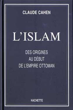 L'islam ; des origines au début de l'empire ottoman