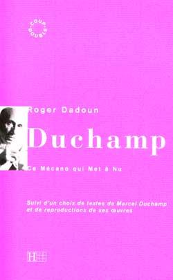 Duchamp : Ce Mécano qui Met à Nu