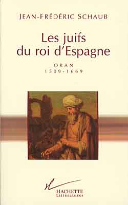 Les juifs du roi d'Espagne : Oran - 1509-1669
