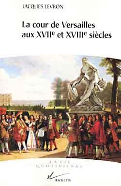 La cour de versailles aux xviie et xviiie siecles