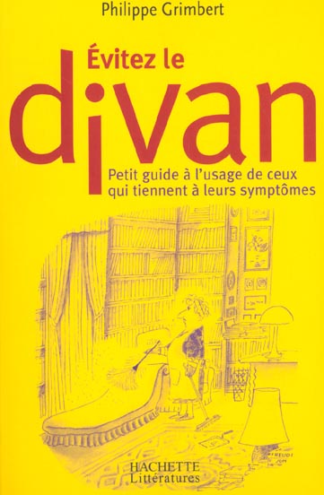 évitez le divan ; petit guide à l'usage de ceux qui tiennent à leurs symptômes