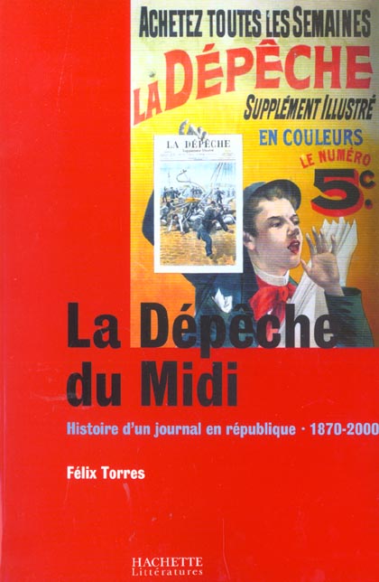 La depeche du midi ; histoire d'un journal en republique ; 1870-2000