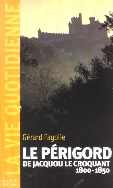 Le Périgord au temps de Jacquou le croquant ; 1800-1850