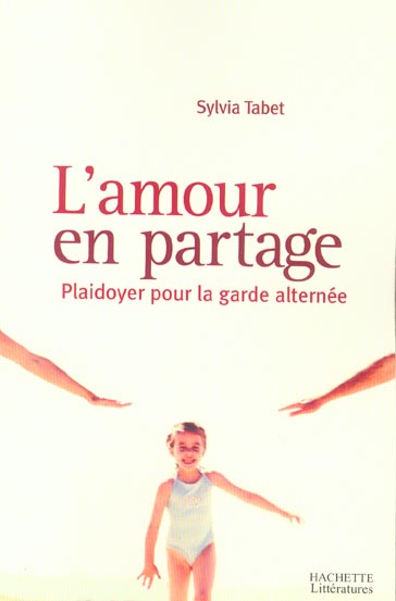 L'amour en partage : Plaidoyer pour la garde alternée