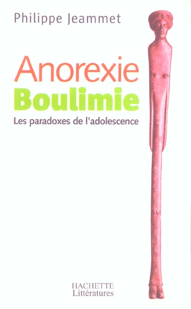 Anorexie boulimie ; les paradoxes de l'adolescence