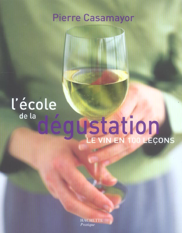 L'ecole de la degustation ; le vin en 100 lecons