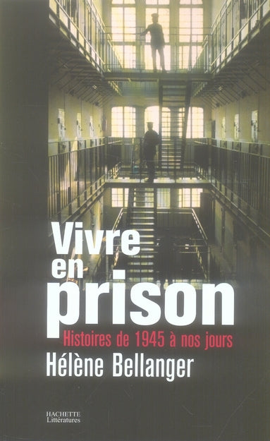VIVRE EN PRISON : Histoires de 1945 à nos jours