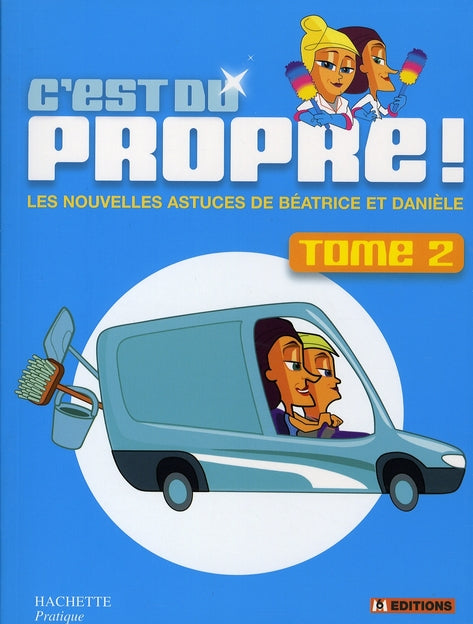 C'est du propre Tome 2 ; les nouvelles astuces de Béatrice et Danielle