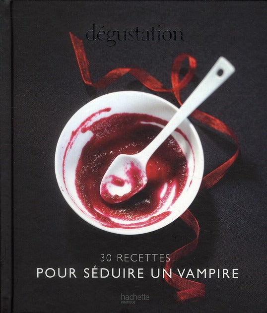Dégustation ; 30 recettes pour séduire un vampire