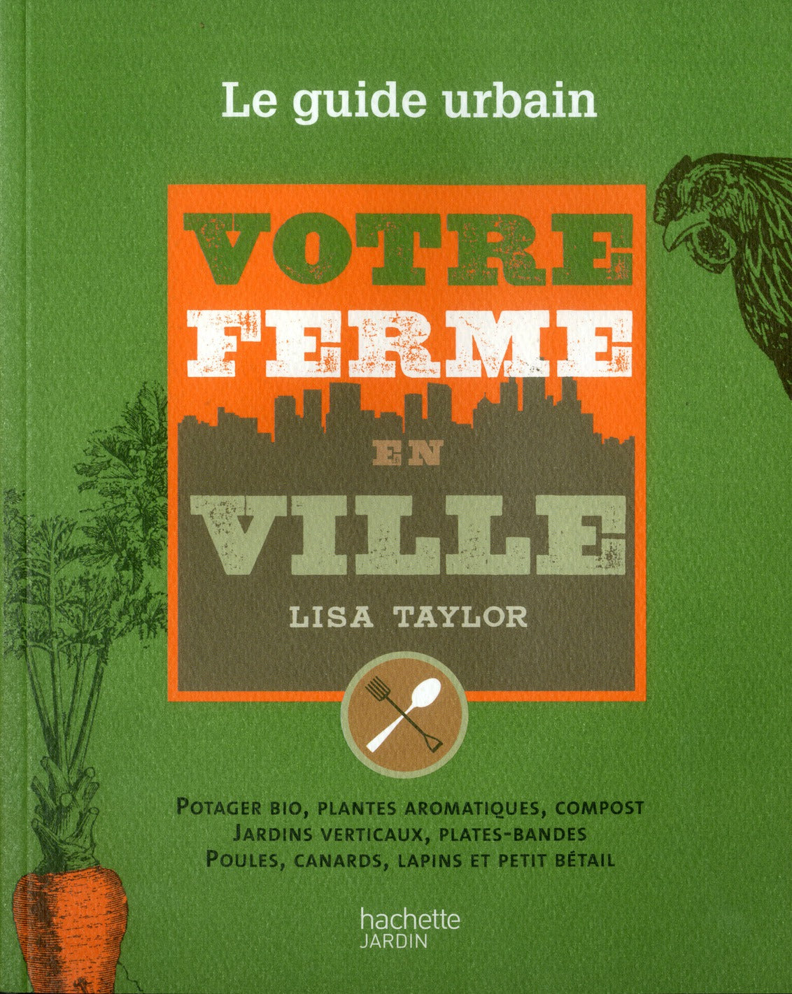 Votre ferme en ville ; le guide urbain