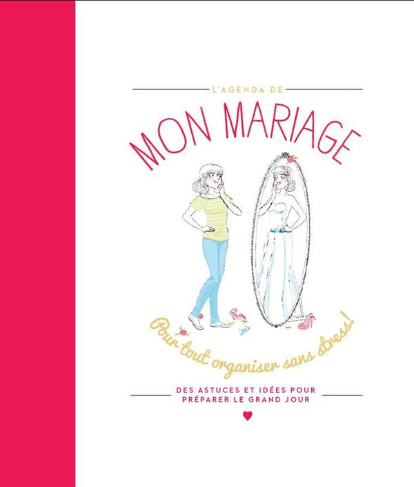 Mon mariage ; pour tout organiser sans stress !