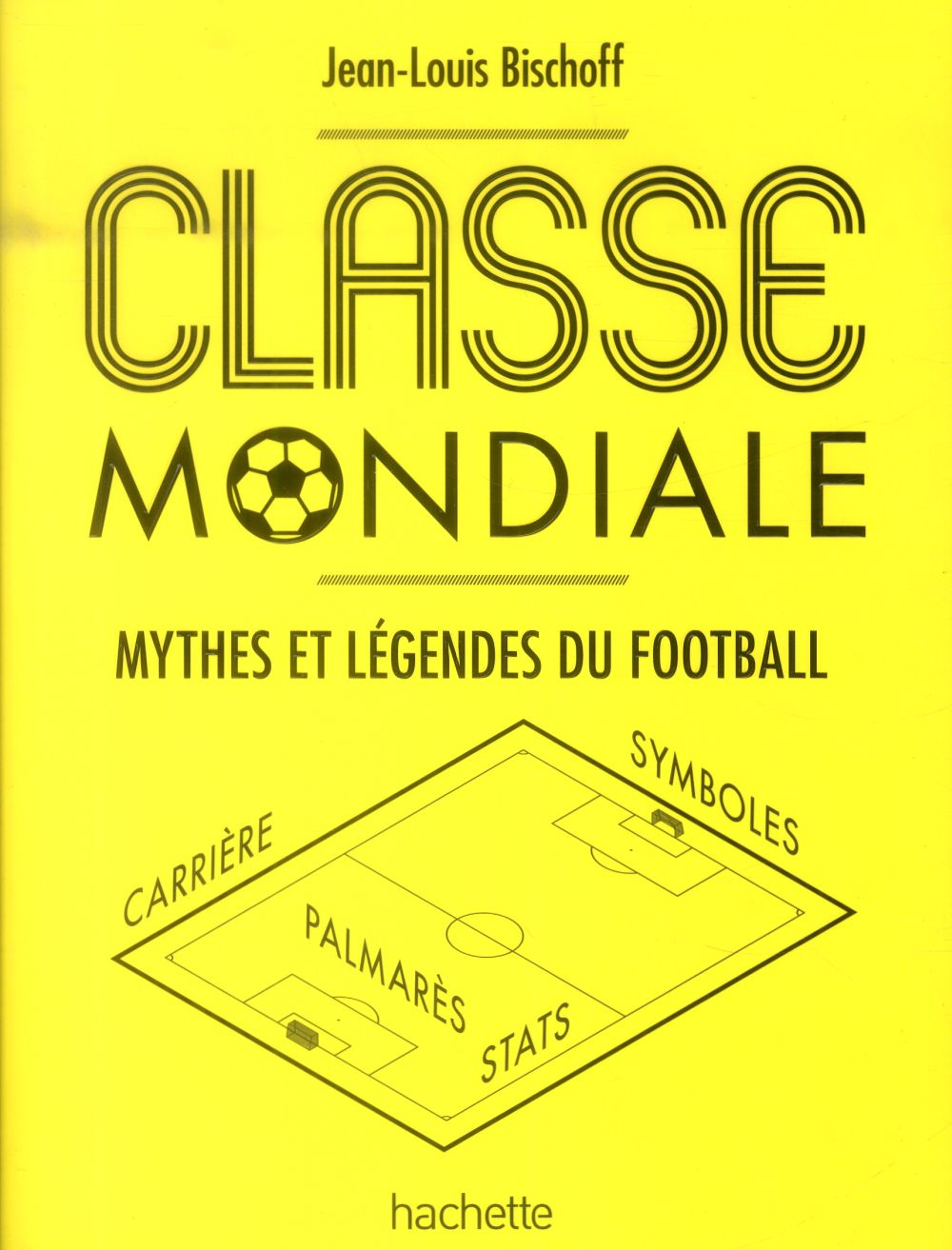 Classe mondiale ; mythes et légende du football