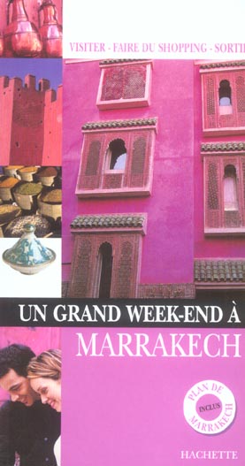 Un grand week-end : Marrakech