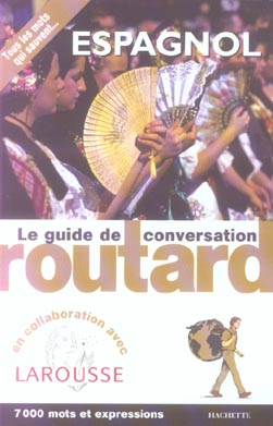 Guide du Routard : LE GUIDE DE CONVERSATION ESPAGNOL