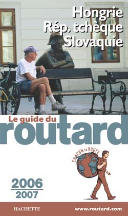 Guide du Routard : HONGRIE, REPUBLIQUE TCHEQUE ET SLOVAQUIE (EDITION 2006-2007)