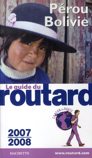 Guide du Routard : pérou, bolivie (édition 2007-2008)