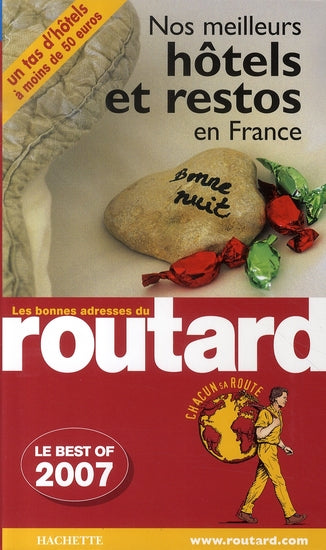 Guide du Routard : nos meilleurs hôtels et restos en france (édition 2007)