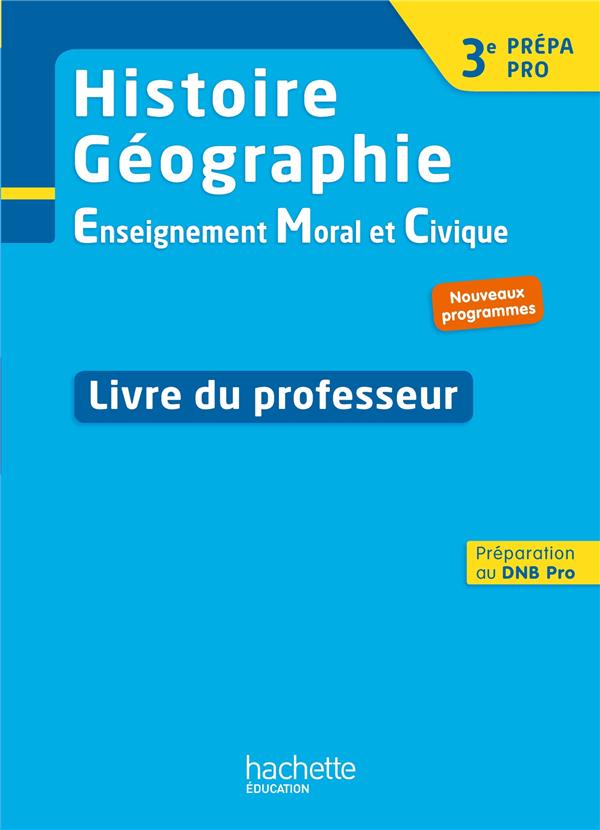 Histoire-géographie, enseignement moral et civique ; 3e prépa-pro ; livre du professeur (édition 2017)