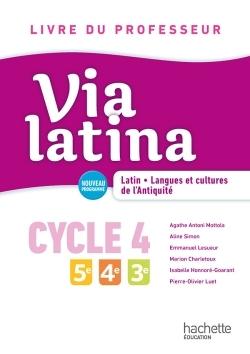 Via latina latin langues et cultures de l'antiquite - 5e 4e 3e (cycle 4) livre professeur ed. 2017