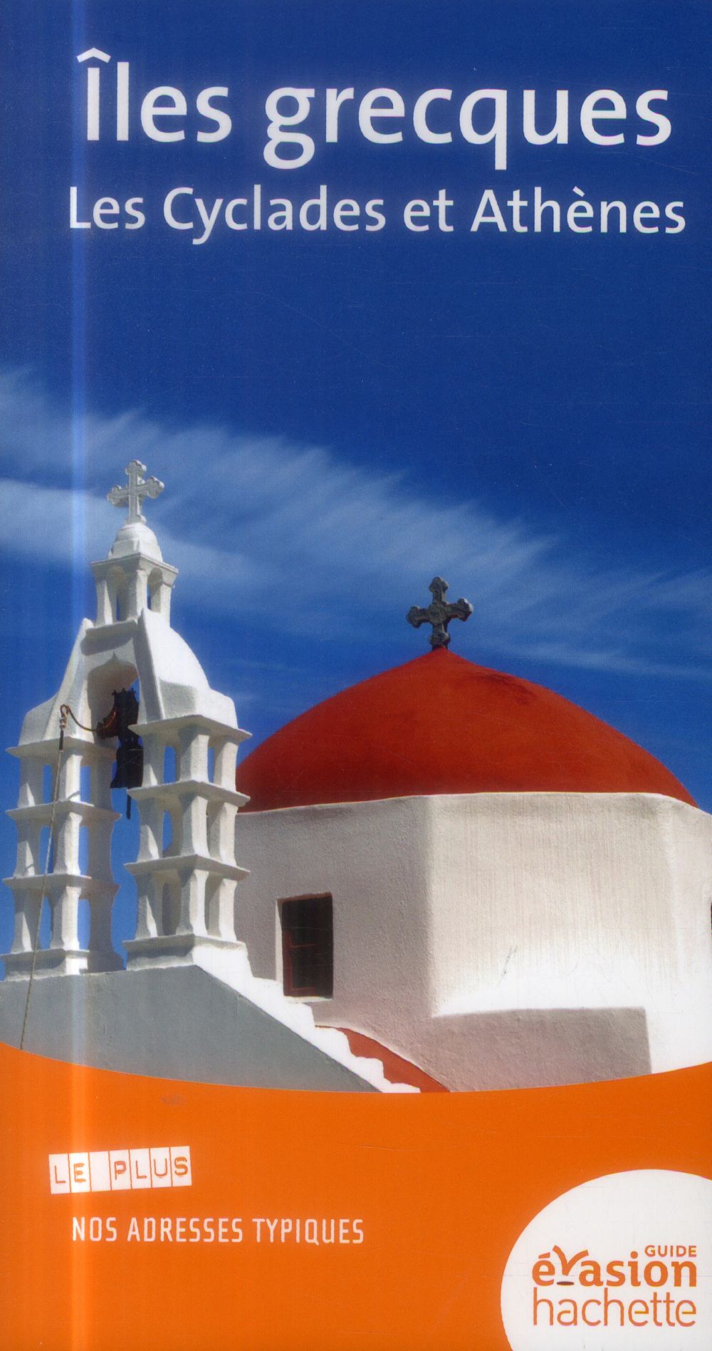 Guide évasion : îles grecques ; les Cyclades et Athènes