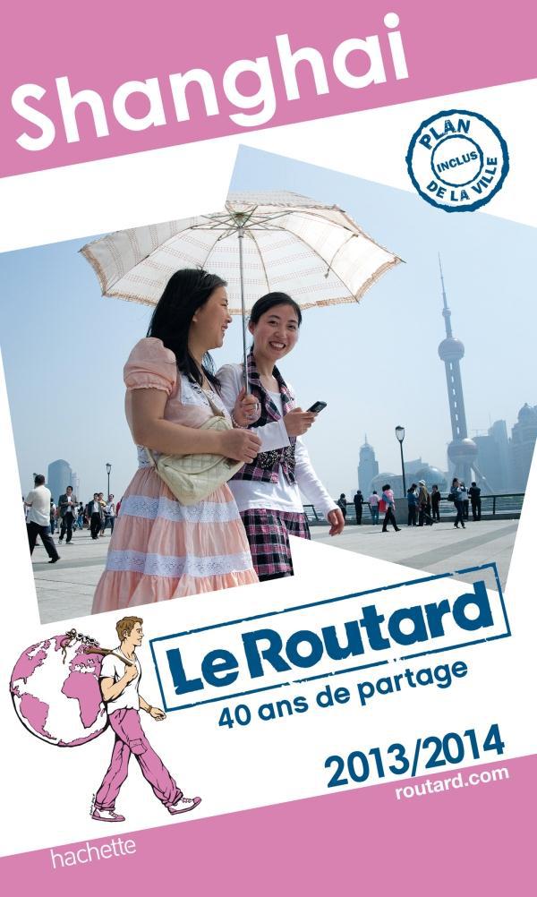 Guide du Routard : Shanghaï (édition 2013/2014)