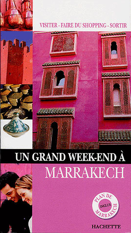 Un grand week-end : Marrakech