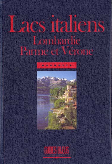 Guides bleus ; lacs italiens lombardie parme verone