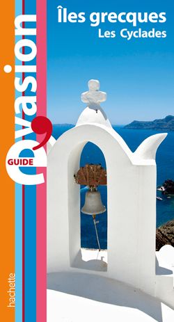Guide évasion : îles grecques ; les cyclades