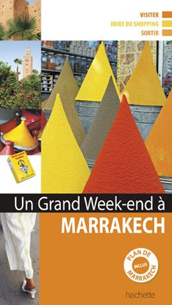 Un grand week-end : Marrakech