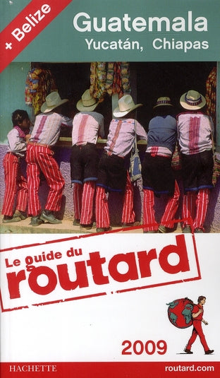 Guide du Routard : Guatemala, Yucatàn et Belize (édition 2009)