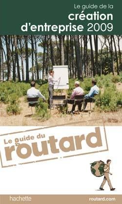 Guide du Routard : création d'entreprise (édition 2009)