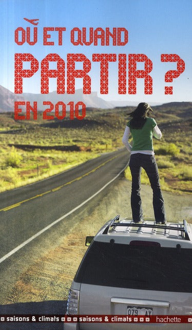 Saisons et climats ; où et quand partir en 2010