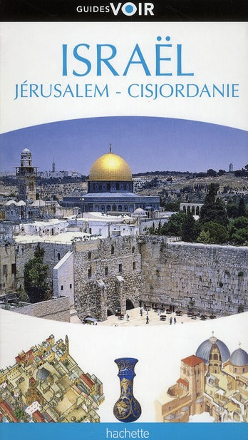 Guides voir : Israël, Jérusalem, Cisjordanie, avec excursions vers Pétra et le Sinaï